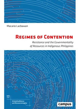 预订 Regimes of Contention: Resistance and the Governmentality of Resources in Indigenous Philippines 争用制度：土著菲律