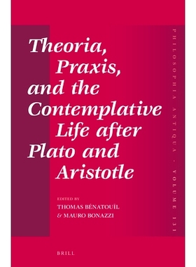 预订 Theoria, Praxis, and the Contemplative Life after Plato and Aristotle 柏拉图和亚里士多德之后的理论、实践和沉思: 978
