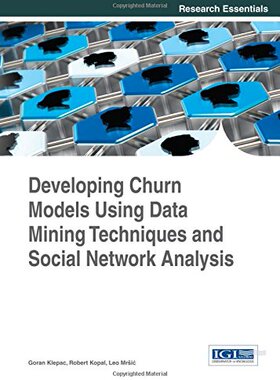 【预订】Developing Churn Models Using Data Mining Techniques and Social Network Analysis