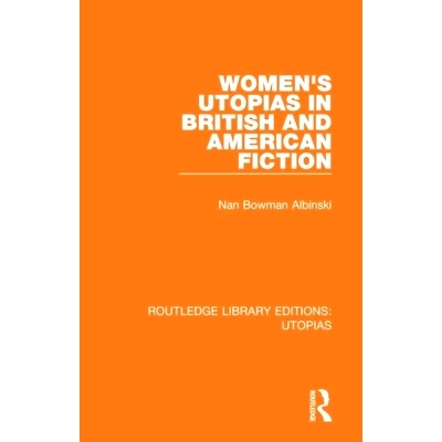 预订 Women’s Utopias in British and American Fiction 英美小说中的女子乌托邦（重印版）: 9780367375263