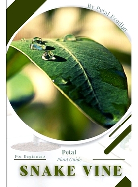 预订 Snake Vine: Prodigy Petal, Plant Guide: 9798386860721