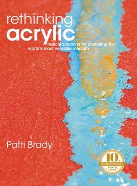 预订 Rethinking Acrylic: Radical Solutions for Exploiting the World’s Most Versatile Medium重新思考丙烯酸：开发世界上*