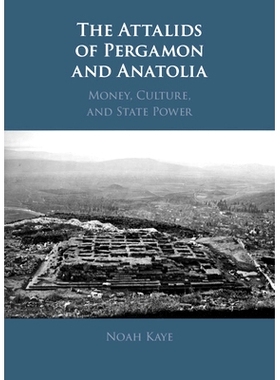 预订 The Attalids of Pergamon and Anatolia: Money, Culture, and State Power 帕加马和安那托利亚的阿塔利人：*、文化和国家