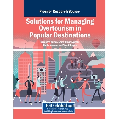 预订 Solutions for Managing Overtourism in Popular Destinations 热门目的地过度旅游管理解决方案: 9798369383483