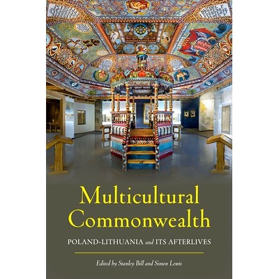 Poland-Lithuania and Its Afterlives