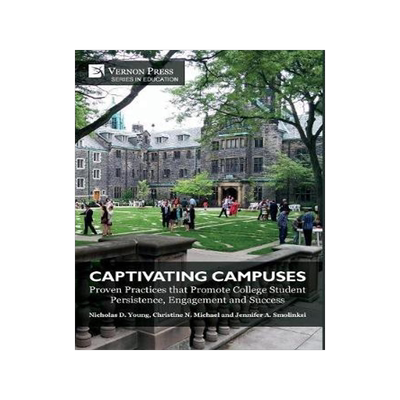 [预订]Captivating Campuses: Proven Practices that Promote College Student Persistence, Engagement and Succ 9781622736133