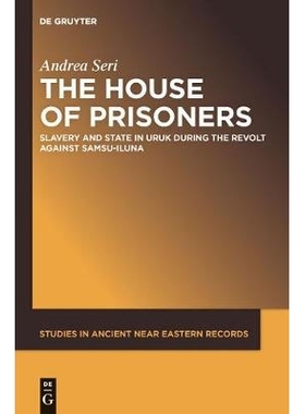 预订 The House of Prisoners: Slavery and State in Uruk during the Revolt against Samsu-iluna 囚犯之家: 9781614511090