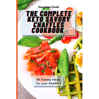 预订 The Complete Keto Savory Chaffles Cookbook: 50 Yummy Ideas for your Chaffles