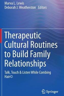 [预订]Therapeutic Cultural Routines to Build Family Relationships 9783030837259