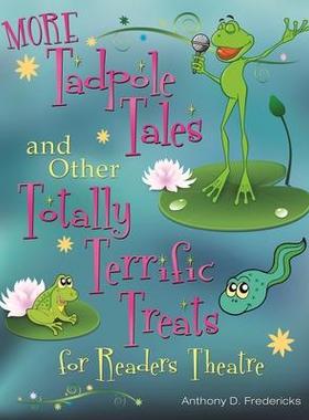 [预订]MORE Tadpole Tales and Other Totally Terrific Treats for Readers Theatre 9781598843828