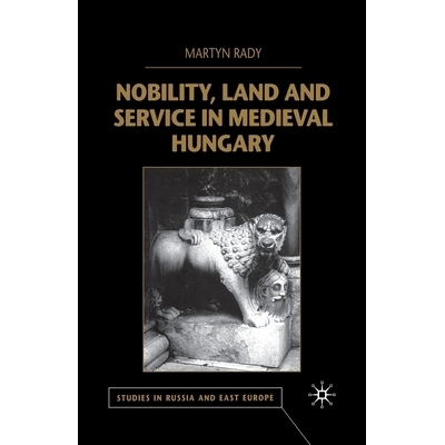 预订 Nobility, Land and Service in Medieval Hungary: 9781349420766
