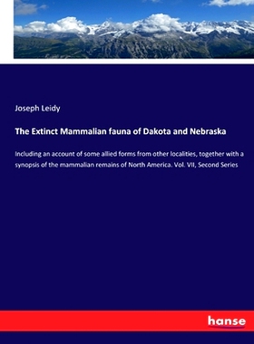 预订 The Extinct Mammalian fauna of Dakota and Nebraska: Including an account of some allied forms from other localities