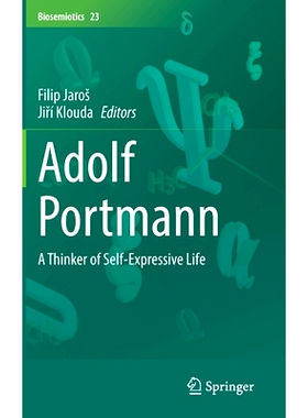 预订 Adolf Portmann: A Thinker of Self-Expressive Life 阿道夫·波特曼：自我表达生活的思想家: 9783030678098