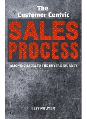 预订 The Customer Centric Sales Process: Aligning Sales to the Buyer’s Journey: 9798223944218