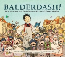【预订】Balderdash!: John Newbery and the Boisterous Birth of Children’s Books (Nonfiction Boo 9780811879224