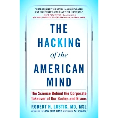 预订 The Hacking of the American Mind: The Science Behind the Corporate Takeover of Our Bodies and Brains: The Science B