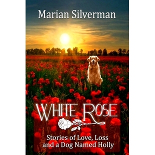 and White Love 预订 Holly Stories Named Rose 9781483945149 Dog Loss