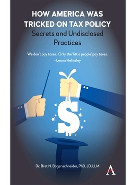 预订 How America Was Tricked on Tax Policy: Secrets and Undisclosed Practices 美国如何受到税收政策的欺骗：秘密和未公开的