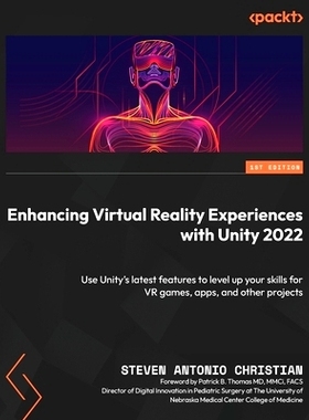 预订 Enhancing Virtual Reality Experiences with Unity 2022: Use Unity’s latest features to level up your skills for VR