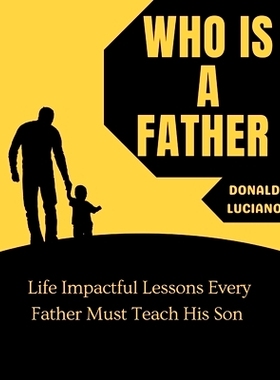 预订 Who is a father: Life Impactful Lessons Every Father Must Teach His Son: 9798332356827