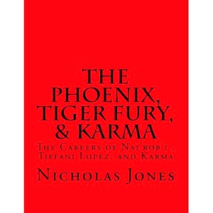 预订 The Phoenix, Tiger Fury, & Karma: The Careers of Nai’rob’i, Tiffani Lopez, & Karma: 9781539398608