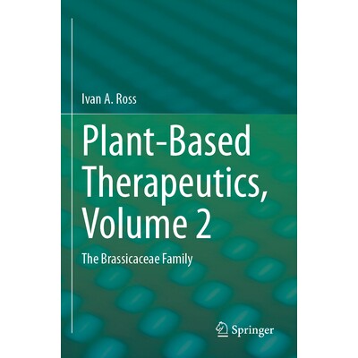 预订 Plant-Based Therapeutics, Volume 2 The Brassicaceae Family 植物源疗法 第2卷:十字花科植物 9783031636837