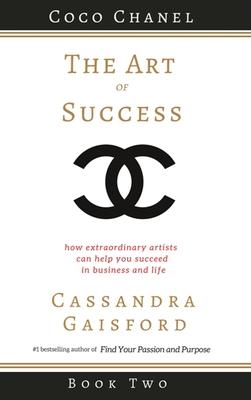 [预订]The Art of Success: Coco Chanel: How Extraordinary Artists Can Help You Succeed in Business and Life 9781990020193