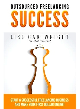 预订 Outsourced Freelancing Success: Start a Successful Freelancing Business and Make Your First Dollar Online!: 9781507