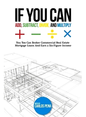 预订 If You Can Add, Subtract, Divide, and Multiply: You to can Broker Commercial Real Estate Mortgage loans And Earn a