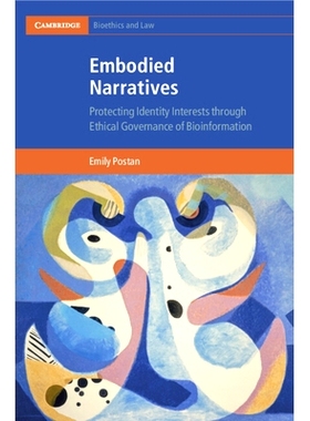 预订 Embodied Narratives: Protecting Identity Interests through Ethical Governance of Bioinformation 具体化叙事：通过对