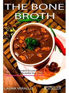 预订 The Bone Broth: Top 25 New Recipes to Lose Weight, Feel Great, and Revitalize Your Health: 9781978308602