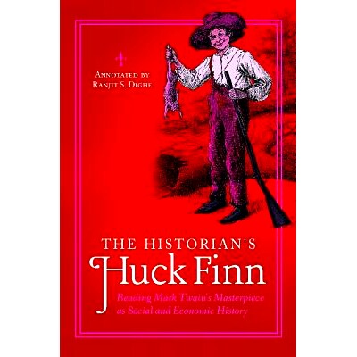 预订 The Historian’s Huck Finn: Reading Mark Twain’s Masterpiece as Social and Economic History 历史学家哈克·费恩：把
