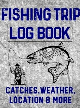 预订 Fishing Trip Log Book Catches, Weather, Location, and More: Official Fisherman’s record book to log all the import