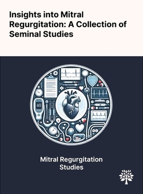 预订 Insights Into Mitral Regurgitation: A Collection of Seminal Studies