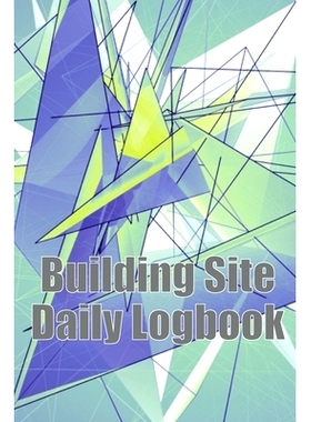 预订 Building Site Daily Logbook: Useful Thing for Foreman to Keep Record Schedules, Daily Activities, Equipment, Safety
