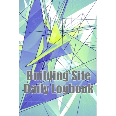 预订 Building Site Daily Logbook: Useful Thing for Foreman to Keep Record Schedules, Daily Activities, Equipment, Safety