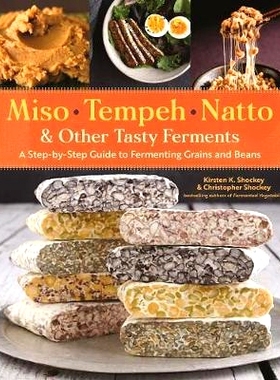 预订 Miso, Tempeh, Natto & Other Tasty Ferments: A Step-By-Step Guide to Fermenting Grains and Beans: 9781612129884