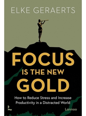 预订 Focus Is the New Gold: How to Reduce Stress and Increase Productivity in a Distracted World 专注就是新黄金：如何在