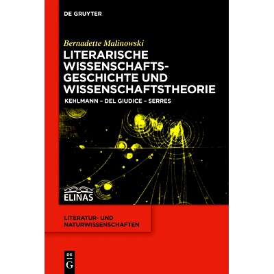 预订 Literarische Wissenschaftsgeschichte und Wissenschaftstheorie: Kehlmann – Del Giudice – Serres 诗意科学：文学史与