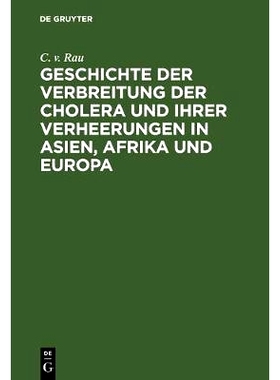 预订 Geschichte der Verbreitung der Cholera und ihrer Verheerungen in Asien, Afrika und Europa: vom Jahre 1817 bis zum E