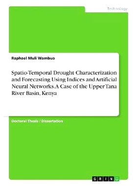 预订 Spatio-Temporal Drought Characterization and Forecasting Using Indices and Artificial Neural Networks. A Case of th