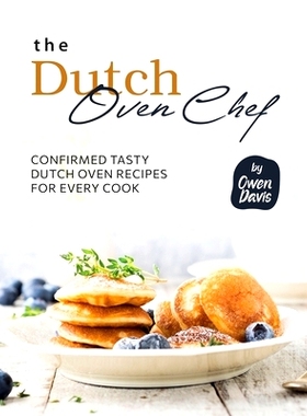 预订 The Dutch Oven Chef Cookbook: Confirmed Tasty Dutch Oven Recipes for Every Cook: 9798859755653