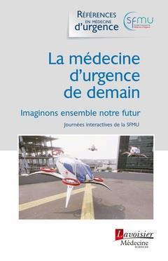 [预订]La médecine d’urgence de demain : imaginons ensemble notre futur : Journées interactives de la S 9782257207708