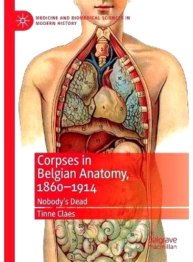 预订 Corpses in Belgian Anatomy, 1860-1914: Nobody’s Dead: 9783030201173