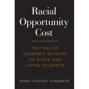 预订 Racial Opportunity Cost: The Toll of Academic Success on Black and Latinx Students 种族机会成本:黑人和拉丁裔学生学