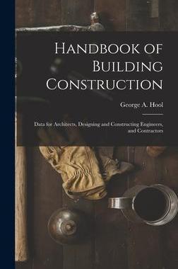 [预订]Handbook of Building Construction: Data for Architects, Designing and Constructing Engineers, and Co 9781015792340