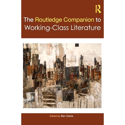 预订 The Routledge Companion to Working-Class Literature Routledge 工人*文学指南: 9781032127866