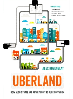 预订 Uberland: How Algorithms Are Rewriting the Rules of Work 忧步之地：算法如何重写工作规则: 9780520324800