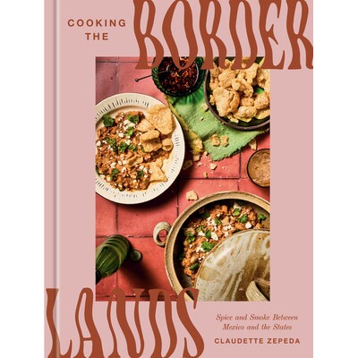 预订 烹饪边境之地 墨西哥与美国之间的香料与烟雾 地方料理 地域美食 饮食文化 世界美食 英文版 Cooking the Borderlands:978059