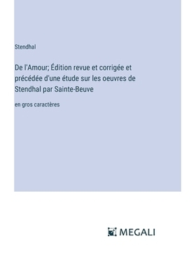 预订 De l’Amour; Édition revue et corrigée et précédée d’une étude sur les oeuvres de Stendhal par Sainte-Beuve: